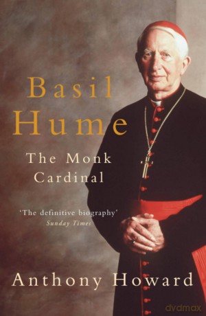 Basil Hume The Monk Cardinal [KSIĄŻKA]