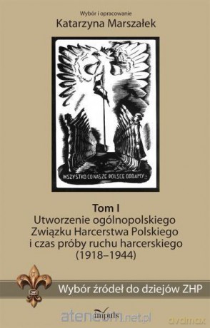 Wybór źródeł do dziejów ZHP tom 1 Utworzenie [KSIĄŻKA]