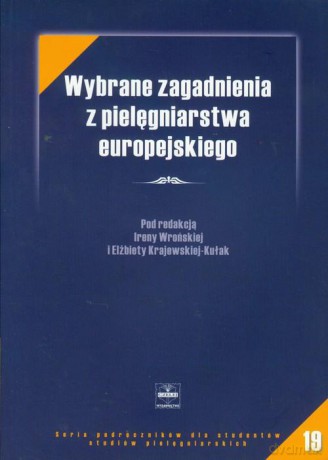 Wybrane zagadnienia z pielęgniarstwa europejskiego [KSIĄŻKA]