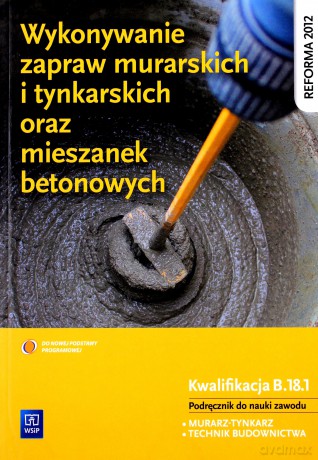Wykonywanie zapraw murarskich i tynkarskich B.18.1 [KSIĄŻKA]