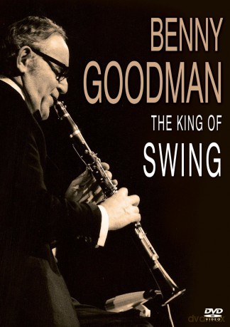 Benny Goodman-King Of Swing [DVD]