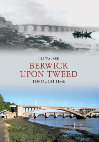 Berwick Upon Tweed Through Tim [KSIĄŻKA]