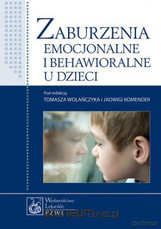 Zaburzenia emocjonalne i behawioralne u dzieci [KSIĄŻKA]