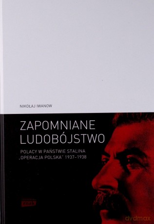 Zapomniane ludobójstwo. Polacy w państwie Stalina [KSIĄŻKA]