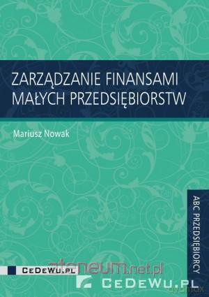 Zarządzanie finansami małych przedsiębiorstw [KSIĄŻKA]
