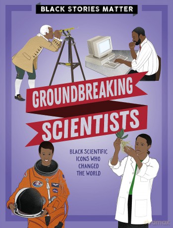 Black Stories Matter Groundbreaking Scientists [KSIĄŻKA]
