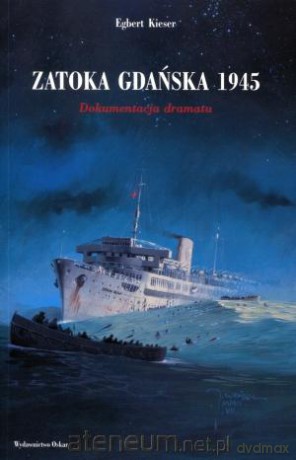 Zatoka Gdańska 1945. Dokumentacja dramatu [KSIĄŻKA]