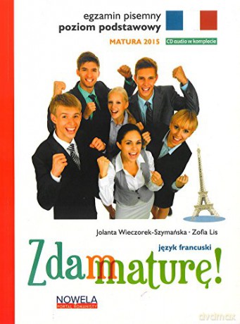 Zdam maturę 2015 j. franc. poz. podstawowy pisemny [KSIĄŻKA]