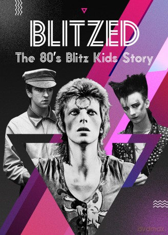 Blitzed: The 80s Blitz Kids Story [DVD]