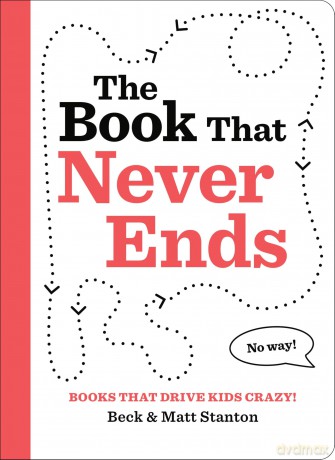 Books That Drive Kids CRAZY The Book That Never Ends [KSIĄŻKA]