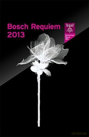 Bosch Requiem 2013 [DVD]