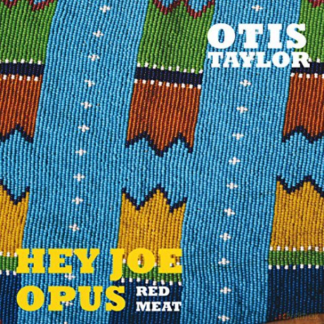 Otis Taylor: Hey Joe Opus Red Meat [CD]