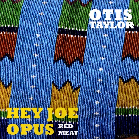 Otis Taylor: Hey Joe Opus Red Meat [CD]