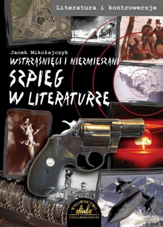 Szpieg w literaturze - Jacek Mikołajczyk [KSIĄŻKA]