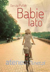 Babie lato - Danuta Pytlak [KSIĄŻKA]