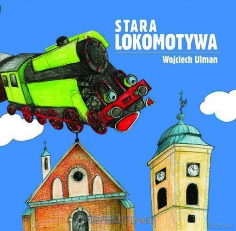 Stara lokomotywa - Wojciech Ulman [KSIĄŻKA]