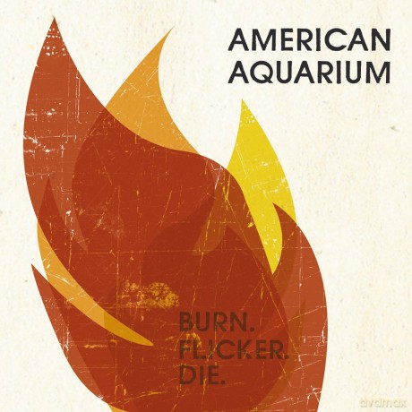 American Aquarium: Burn.Flicker.Die [CD]