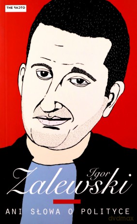 Ani Słowa O Polityce - Igor Zalewski [KSIĄŻKA]