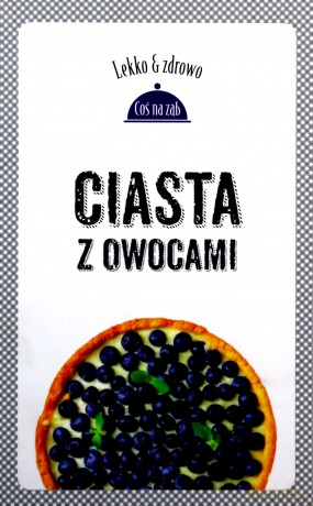 Ciasta Z Owocami - Marta Dobrowolska-Kierył [KSIĄŻKA]