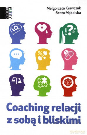 Coaching Relacji Z Sobą - Beata Mąkolska, Małgorzata Krawczak [KSIĄŻKA]