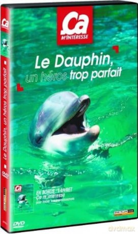 Ca M'interesse - Le Dauphin Un Heros Trop Parfait [DVD]