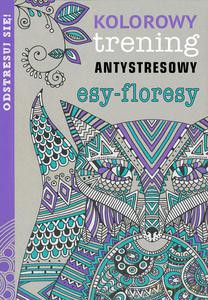 Esy-Floresy. Kolorowy trening antystresowy [KSIĄŻKA]