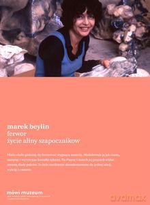 Ferwor. Życie Aliny Szapocznikow - Marek Beylin [KSIĄŻKA]