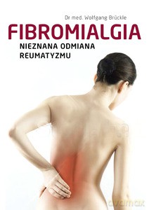 Fibromialgia. Nieznana Odmiana Reumatyzmu - Wolfgang Brückle [KSIĄŻKA]