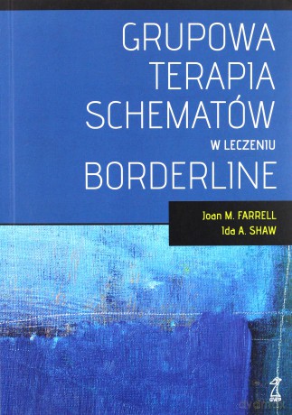 Grupowa Terapia Schematów W Leczeniu Borderline - Joan Farrell M., Ida Shaw A. [KSIĄŻKA]