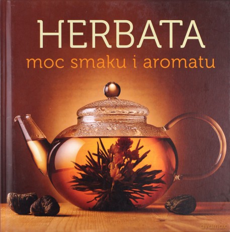 Herbata. Moc Smaku I Aromatu - Justyna Mrowiec [KSIĄŻKA]