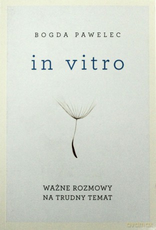 In Vitro. Ważne Rozmowy Na Trudne Tematy - Bogda Pawalec [KSIĄŻKA]