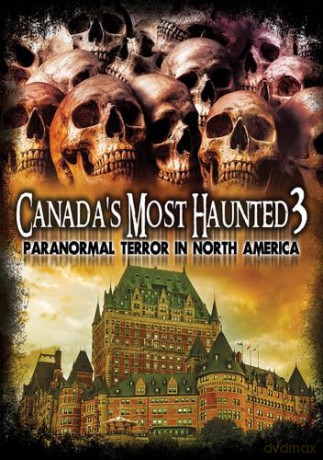 Canada's Most Haunted 3: Paranormal Terror In [DVD]