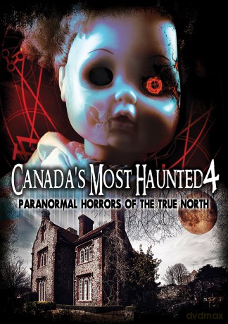 Canada's Most Haunted 4: Paranormal Horrors Of [DVD]