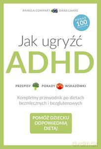 Jak Ugryźć ADHD - Dana Laake [KSIĄŻKA]