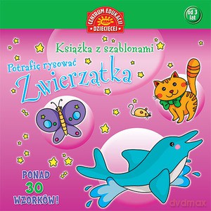 Książka Z Szablonami. Potrafię Rysować. Zwierzątka [KSIĄŻKA]