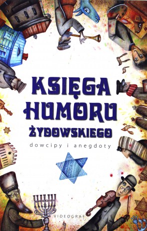 Księga Humoru Żydowskiego. Dowcipy I Anegdoty - Weronika Łęcka, Jacek Illg [KSIĄŻKA]