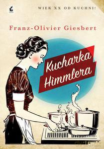 Kucharka Himmlera - Franz-Olivier Giesbert [KSIĄŻKA]