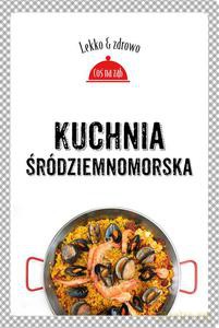 Kuchnia Śródziemnomorska - Marta Dobrowolska-Kierył [KSIĄŻKA]