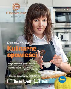 Kulinarne Opowieści. Książka Zwycięzcy Programu Masterchef - Dominika Wójciak [KSIĄŻKA]