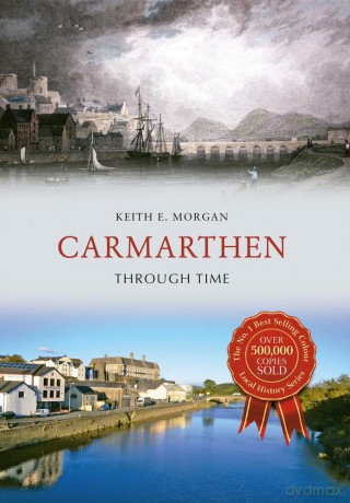 Carmarthen Through Time [KSIĄŻKA]