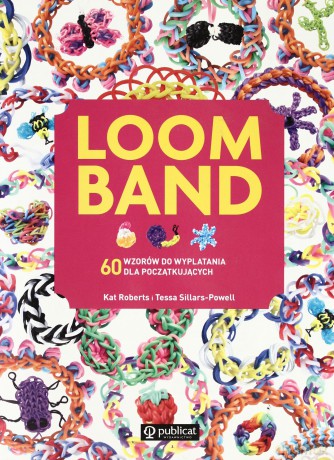 Loom Band - Kat Roberts, Tessa Sillars-Powell [KSIĄŻKA]