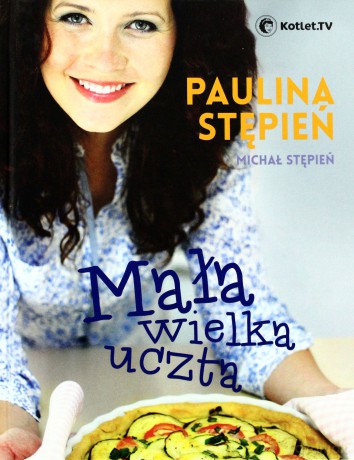 Mała Wielka Uczta - Paulina Stępień [KSIĄŻKA]