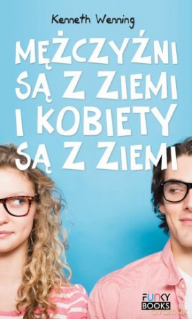 Mężczyźni Są Z Ziemi I Kobiety Są Z Ziemi - Kenneth Wenning [KSIĄŻKA]