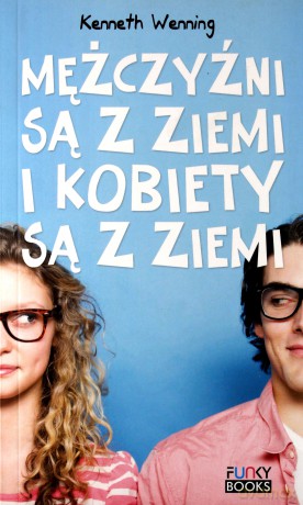 Mężczyźni Są Z Ziemi I Kobiety Są Z Ziemi - Kenneth Wenning [KSIĄŻKA]