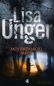 Mój Przyjaciel Mrok - Lisa Unger [KSIĄŻKA]