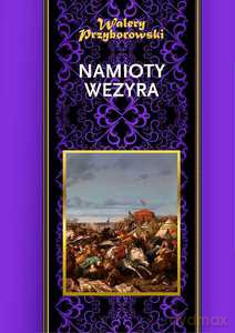 Namioty Wezyra - Walery Przyborowski [KSIĄŻKA]