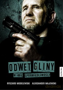 Odwet Gliny. W Imię Sprawiedliwości - Ryszard Modelewski, Aleksander Majewski [KSIĄŻKA]