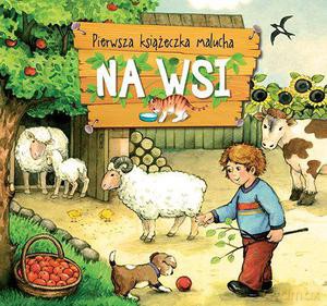 Pierwsza Książeczka Malucha. Na Wsi - Agnieszka Bator [KSIĄŻKA]