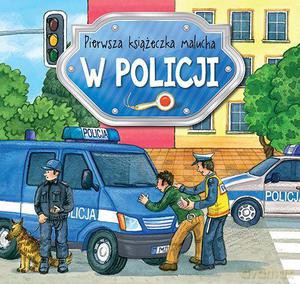 Pierwsza Książeczka Malucha. W Policji - Anna Podgórska [KSIĄŻKA]
