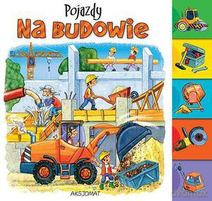 Pojazdy Na Budowie - Agnieszka Bator [KSIĄŻKA]